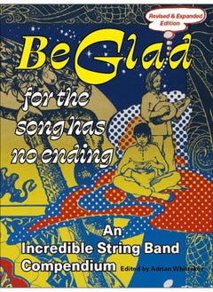 اشتري Be Glad for the Song Has No Ending, revised and expanded edition: An Incredible String Band Compendium في الامارات