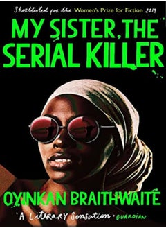 اشتري My Sister The Serial Killer by Braithwaite, Oyinkan Paperback في الامارات