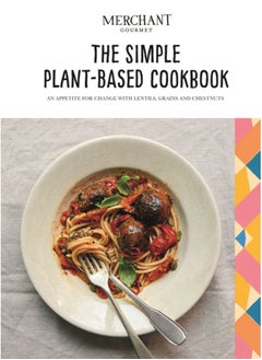 Buy The Simple Plant-Based Cookbook : An Appetite for Change with Lentils, Grains and Chestnuts in UAE