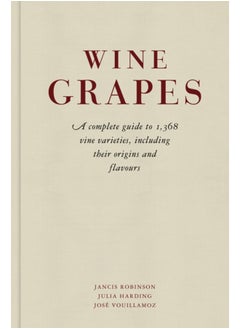 اشتري Wine Grapes : A complete guide to 1,368 vine varieties, including their origins and flavours في السعودية