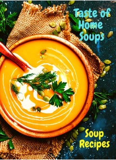 Buy Taste of Home Soups : 500 Heartwarming Family Favorites Soup Recipes in UAE