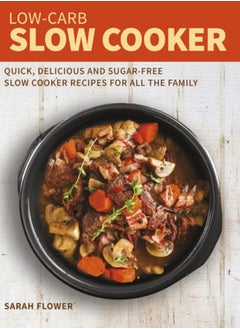 Buy Low-Carb Slow Cooker : Quick, Delicious and Sugar-Free Slow Cooker Recipes for All the Family in Saudi Arabia