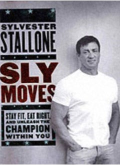 اشتري Sly Moves : My Proven Program to Lose Weight, Build Strength, Gain Will Power, and Live your Dream في السعودية