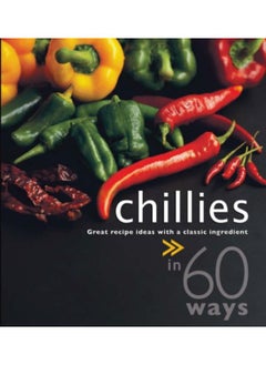 اشتري Chillies in 60 Ways: Great Recipe Ideas with a Classic Ingredient في الامارات