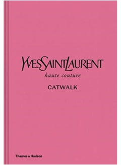 Buy Yves Saint Laurent Catwalk : The Complete Haute Couture Collections 1962-2002 in Saudi Arabia