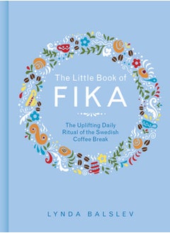 اشتري The Little Book of Fika : The Uplifting Daily Ritual of the Swedish Coffee Break في السعودية