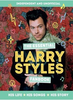 اشتري The Essential Harry Styles Fanbook: His Life - His Songs - His Story في الامارات