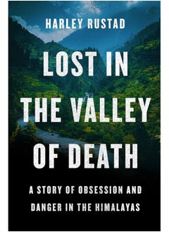 Buy Lost in the Valley of Death: A Story of Obsession and Danger in the Himalayas in UAE