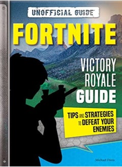 Buy Fortnite: Victory Royale Guide: Tips and Strategies to Defeat your Enemies (Unofficial) in UAE