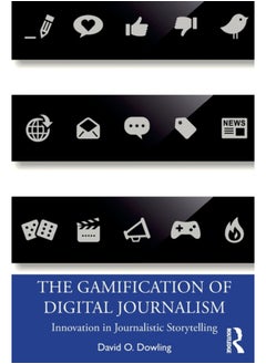 اشتري The Gamification of Digital Journalism : Innovation in Journalistic Storytelling في السعودية