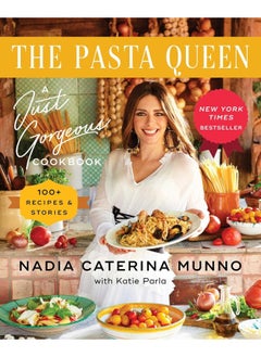 اشتري The Pasta Queen: A Just Gorgeous Cookbook: 100+ Recipes and Stories في الامارات