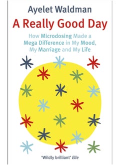 Buy A Really Good Day : How Microdosing Made a Mega Difference in My Mood, My Marriage and My Life in Saudi Arabia