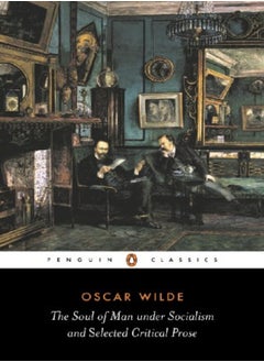 Buy The Soul Of Man Under Socialism And Selected Critical Prose Penguin Classics by Oscar Wilde Paperback in UAE