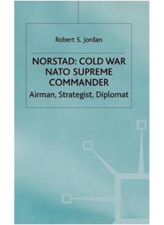 Buy Norstad: Cold-War Supreme Commander : Airman, Strategist, Diplomat in UAE