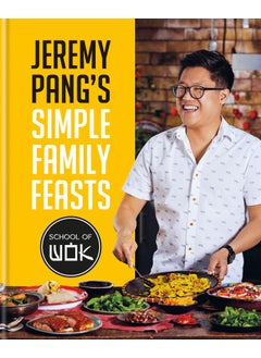 Buy Jeremy Pang's School of Wok: Simple Family Feasts in UAE