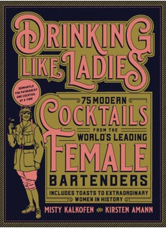 Buy Drinking Like Ladies : 75 modern cocktails from the world's leading female bartenders; Includes toasts to extraordinary women in history in Saudi Arabia