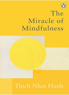 Buy The Miracle Of Mindfulness The Classic Guide To Meditation By The Worlds Most Revered Master by Hanh, Thich Nhat Paperback in UAE