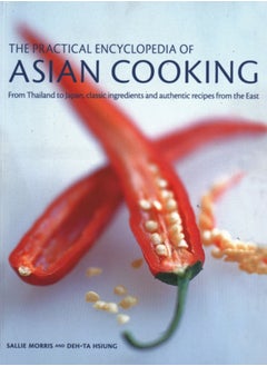 اشتري The Asian Cooking,  Practical Encyclopedia of : From Thailand to Japan, classic ingredients and authentic recipes from the East في الامارات