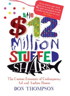 اشتري The $12 Million Stuffed Shark : The Curious Economics of Contemporary Art في السعودية