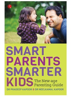 Buy Smart Parents, Smarter Kids : The New - Age Parenting Guide in UAE