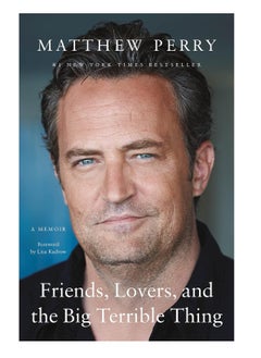 اشتري Friends, Lovers, and the Big Terrible Thing: A Memoir Paperback في الامارات