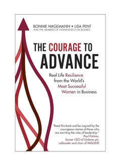 اشتري The Courage To Advance Real Life Resilience From The Worlds Most Successful Women In Business Paperback في الامارات