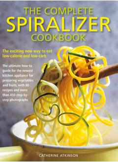 اشتري Complete Spiralizer Cookbook : The new way to low-calorie and low-carb eating: how-to techniques and 80 deliciously healthy recipes في الامارات