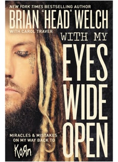 Buy With My Eyes Wide Open : Miracles and Mistakes on My Way Back to KoRn in Saudi Arabia