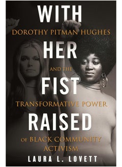 اشتري With Her Fist Raised: Dorothy Pitman Hughes and the Transformative Power of Black Community Activism في الامارات