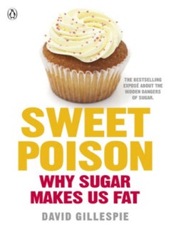 Buy Sweet Poison Learn How To Break Your Addiction With Sugar For Life in UAE