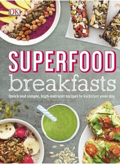 اشتري Superfood Breakfasts : Quick and Simple, High-Nutrient Recipes to Kickstart Your Day في السعودية