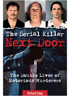 Buy The Serial Killer Next Door : The Double Lives of Notorious Murderers in Saudi Arabia