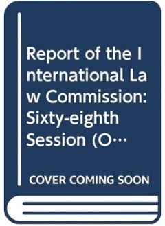 Buy Report Of The International Law Commission : Sixty-Eighth Session (2 May - 10 June And 4 July - 12 August 2016) : Session 71: Supplement 10 (A/71/10) - Paperback in Saudi Arabia