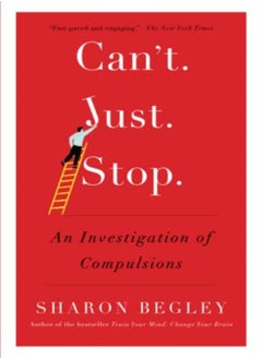 اشتري Cant Just Stop An Investigation Of Compulsions by Begley, Sharon Paperback في الامارات