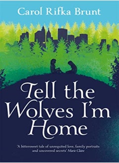 Buy Tell The Wolves Im Home by Carol Rifka Brunt Paperback in UAE