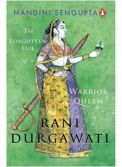 Buy Rani Durgawati: The Forgotten Life of a Warrior Queen in UAE