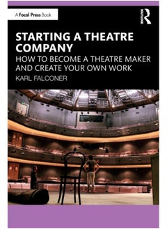 اشتري Starting a Theatre Company : How to Become a Theatre Maker and Create Your Own Work في الامارات