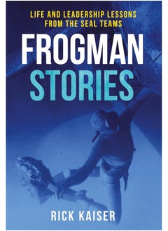 اشتري Frogman Stories: Life and Leadership Lessons from the Seal Teams في الامارات