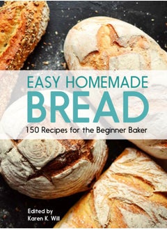 Buy Easy Homemade Bread : 150 Recipes for the Beginning Baker in Saudi Arabia