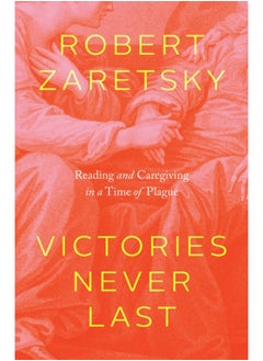 Buy Victories Never Last : Reading and Caregiving in a Time of Plague in Saudi Arabia