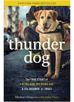 Buy Thunder Dog : The True Story of a Blind Man, His Guide Dog, and the Triumph of Trust in Saudi Arabia