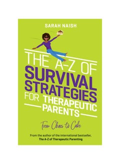 Buy The A-Z of Survival Strategies for Therapeutic Parents: From Chaos to Cake Paperback in UAE