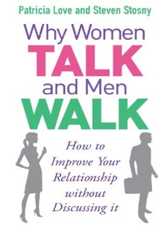 اشتري Why Women Talk And Men Walk How To Improve Your Relationship Without Discussing It by Patricia Love Paperback في الامارات