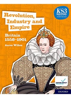 Buy KS3 History 4th Edition: Revolution, Industry and Empire: Britain 1558-1901 Student Book in UAE