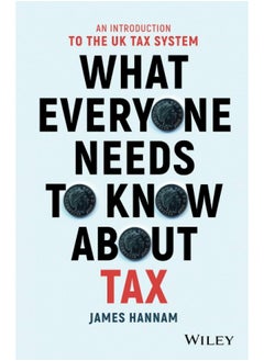 اشتري What Everyone Needs to Know about Tax: An Introduction to the UK Tax System في الامارات