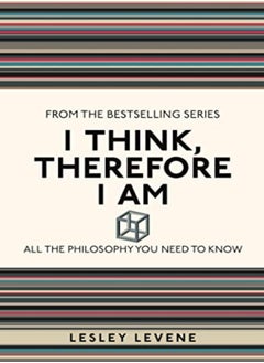 اشتري I Think Therefore I Am All The Philosophy You Need To Know by Levene, Lesley Paperback في الامارات