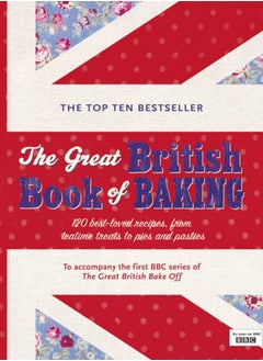 اشتري The Great British Book of Baking : Discover over 120 delicious recipes in the official tie-in to Series 1 of The Great British Bake Off في الامارات