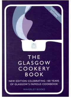 اشتري The Glasgow Cookery Book : Centenary Edition - Celebrating 100 Years of the Do. School في الامارات