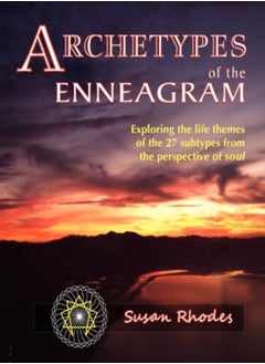 اشتري Archetypes Of The Enneagram Exploring The Life Themes Of The 27 Enneagram Subtypes From The Perspec by Rhodes, Susan Paperback في الامارات