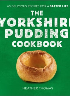 اشتري The Yorkshire Pudding Cookbook : 60 Delicious Recipes for a Batter Life في الامارات